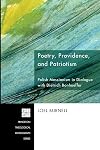 Poetry, Providence, and Patriotism: Polish Messianism in Dialogue with Dietrich Bonhoeffer (Princeton Theological Monograph)