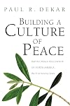 Building a Culture of Peace: Baptist Peace Fellowship of North America, the First Seventy Years