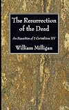The Resurrection of the Dead: An Exposition of 1 Corinthians XV