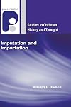 Imputation and Impartation: Union with Christ in American Reformed Theology