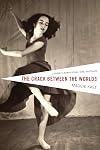 The Crack Between the Worlds: A Dancer's Memoir of Loss, Faith, and Family