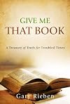 Give Me That Book: A Treasury of Truth for Troubled Times