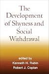 The Development of Shyness and Social Withdrawal (Social, Emotional, and Personality Development in Context)