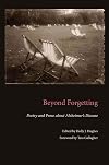 Beyond Forgetting: Poetry and Prose about Alzheimer's Disease (Literature & Medicine)
