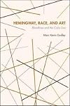 Hemingway, race, and art : bloodlines and the color line