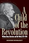A child of the revolution : William Henry Harrison and his world, 1773-1798