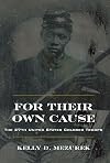 For Their Own Cause: The 27th United States Colored Troops (Civil War in the North)