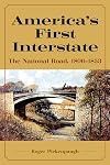 America's first interstate : the National Road, 1806-1853