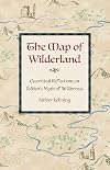 The Map of Wilderland: Ecocritical Reflections on Tolkien's Myth of Wilderness