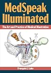 MedSpeak Illuminated: The Art and Practice of Medical Illustration