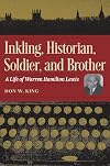 Inkling, Historian, Soldier and Brother : a Life of Warren Hamilton Lewis