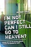 I'm Not Perfect, Can I Still Go To Heaven?