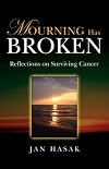 Mourning Has Broken Reflections on Surviving Cancer