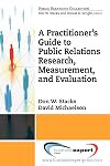 A Practitioner's Guide to Public Relations Research, Measurement and Evaluation (Public Relations Collection)