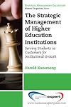 The Strategic Management of Higher Education Institutions: Serving Students as Customers for Institutional Growth
