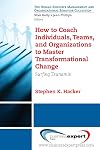 How to coach individuals, teams, and organizations to master transformational change surfing tsunamis