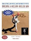 Arm Action, Arm Path, and the Perfect Pitch: Building a Million-dollar Arm