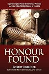 Honour Found: Experiencing the Power of the Honour Principle and How It Can Add Significance to Your Life
