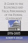 A Guide to the Economics & Fiscal Performance of the Federal Government (1976-2007)