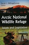 Arctic National Wildlife Refuge issues and legislation