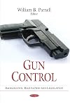 Gun control : background, regulation and legislation