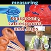 Teaspoons, Tablespoons, and Cups (Concepts: Measuring)