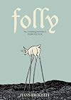 Folly: The Consequences of Indiscretion