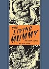 The Living Mummy And Other Stories (The EC Comics Library)