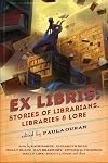 Ex Libris: Stories of Librarians, Libraries, and Lore