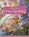 Allie Aller's Crazy Quilting: Modern Piecing & Embellishing Techniques for Joyful Stitching