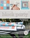 Block Party - The Modern Quilting Bee: The Journey of 12 Women, 1 Blog, & 12 Improvisational Projects