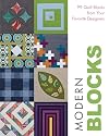 Modern Blocks: 99 Quilt Blocks from Your Favorite Designers