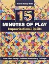 15 minutes of Play -- Improvisational Quilts: Made-Fabric Piecing - Traditional Blocks - Scrap Challenges