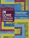 In Love with Squares & Rectangles: 10 Quilt Projects with Batiks & Solids from Blue Underground Studios