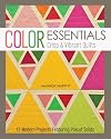 Color Essentials―Crisp & Vibrant Quilts: 12 Modern Projects Featuring Precut Solids