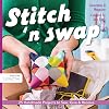 Stitch 'n Swap: 25 Handmade Projects to Sew, Give & Receive