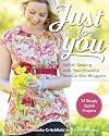 Just for You - Selfish Sewing Projects from Your Favorite Sew Can She Bloggers: 24 Simply Stylish Projects