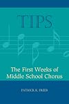 TIPS: The First Weeks of Middle School Chorus (TIPS Series)