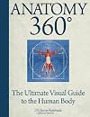 Anatomy 360: The Ultimate Visual Guide to the Human Body