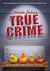 Uncle John's True Crime: A Classic Collection of Crooks, Cops, and Capers