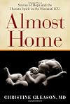 Almost Home: Stories of Hope and the Human Spirit in the Neonatal ICU