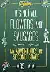 It's Not All Flowers and Sausages: My Adventures in Second Grade