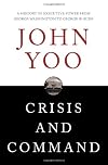 Crisis and Command: A History of Executive Power from George Washington to George W. Bush