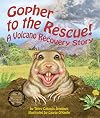 Gopher to the Rescue! A Volcano Recovery Story (Arbordale Collection)
