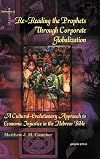 Re-Reading the Prophets Through Corporate Globalization (Biblical Intersections)