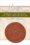 Maya Creation Myths: Words and Worlds of the Chilam Balam