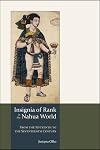 Insignia of rank in the Nahua world : from the fifteenth to the seventeenth century