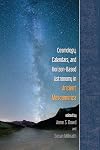 Cosmology, Calendars, and Horizon-Based Astronomy in Ancient Mesoamerica