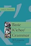 Basic K'ichee' Grammar: 38 Lessons, Revised Edition (IMS Monograph Series)