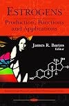 Estrogens: Production, Functions and Applications (Endocrinology Research and Clinical Developments)
